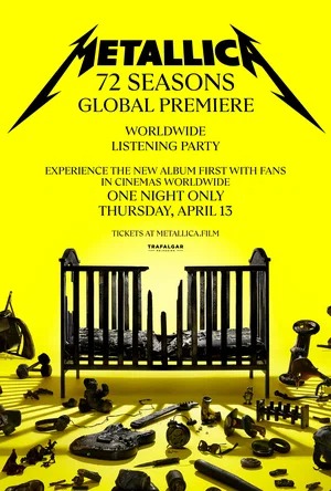 Постер: METALLICA: 72 SEASONS - GLOBAL PREMIERE Постер: METALLICA: 72 SEASONS - GLOBAL PREMIERE